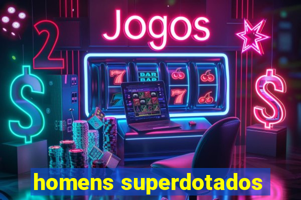 homens superdotados